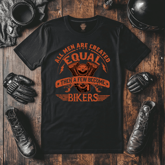 A mock up design of a black biker t shirt with the wording of "All men are created EQUAL then a few become bikers"