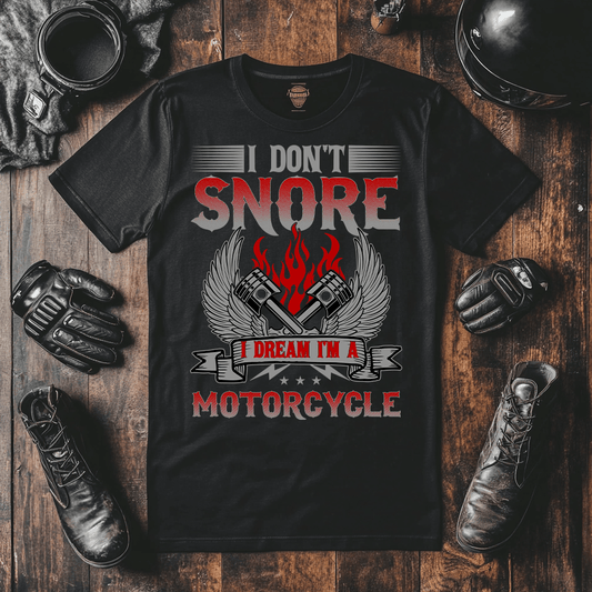 This has to be one of the classic biker tees around with i don't snore i dream I'm a motorcycle on the front.