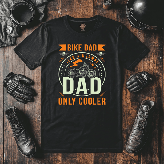 This Funny Biker T-Shirt Is All About Dad Saying He Is Like A Normal Dad Just Cooler Because He Rides A Motorcycle